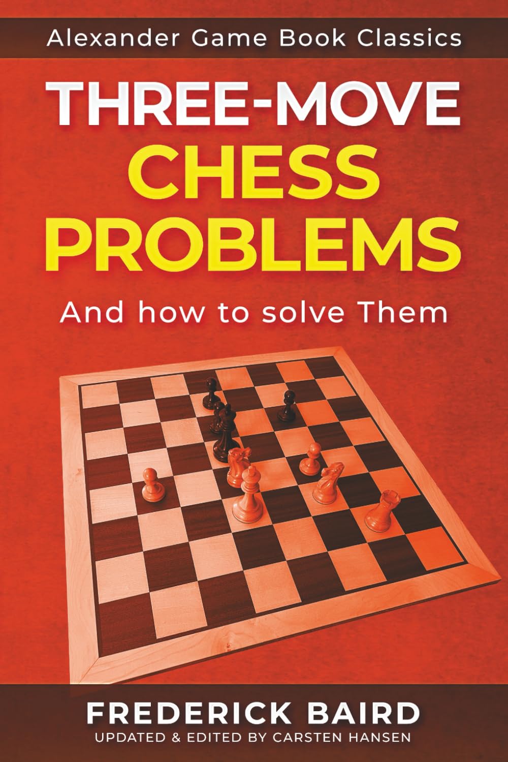 Three-Move Problems - And How to Solve Them: A quick guide to solving challenging chess problems