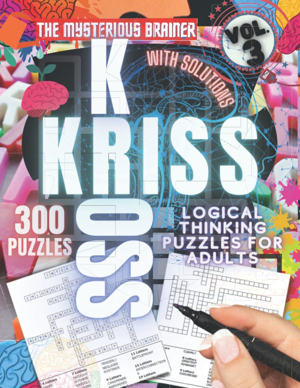 300 Kriss Kross Framework Puzzle Book, Vol. 3: Amazing Word Fill In Puzzles for Adults, Teens, and Seniors (Puzzles, Brain Scratchers, Mind Bending Riddles for Adults)