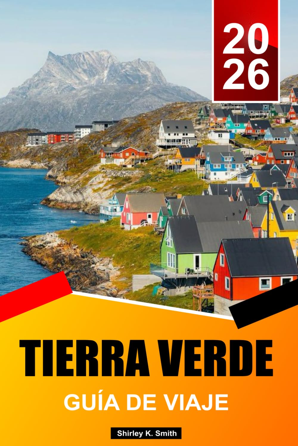 TIERRA VERDE GUÍA DE VIAJE 2026-2027: Los mejores lugares para visitar, atracciones, icebergs y aventuras árticas, actividades y consejos esenciales para tus vacaciones