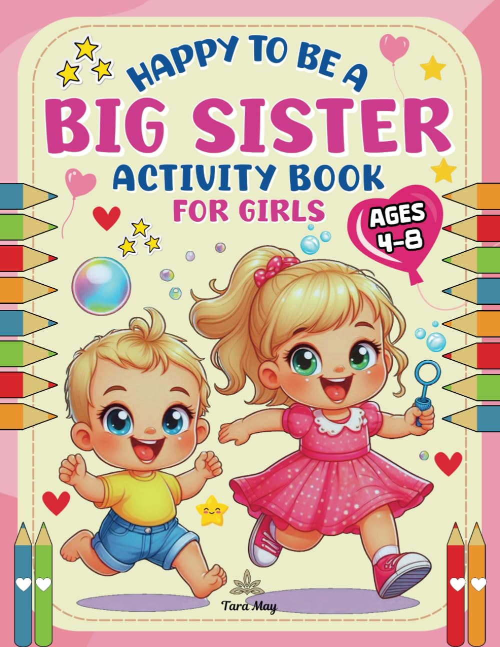 Happy To Be a Big Sister Activity Book for Girls Ages 4-8: Coloring, Word Search, Dot-to-Dot, Color by Numbers, Mazes, How to Draw, and More to