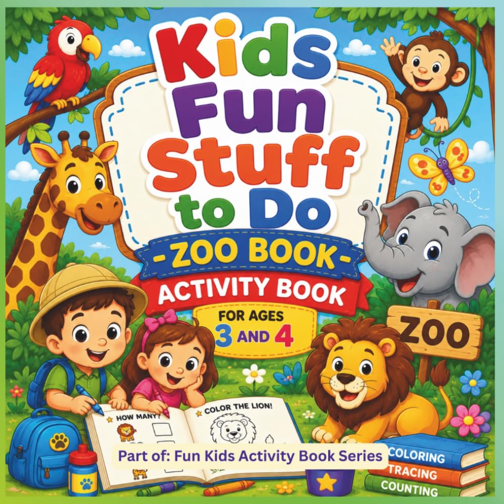 Kids “Fun Stuff to Do” - Zoo Book: Activity Book (for ages 3-4) (Fun Kids Activity Book)