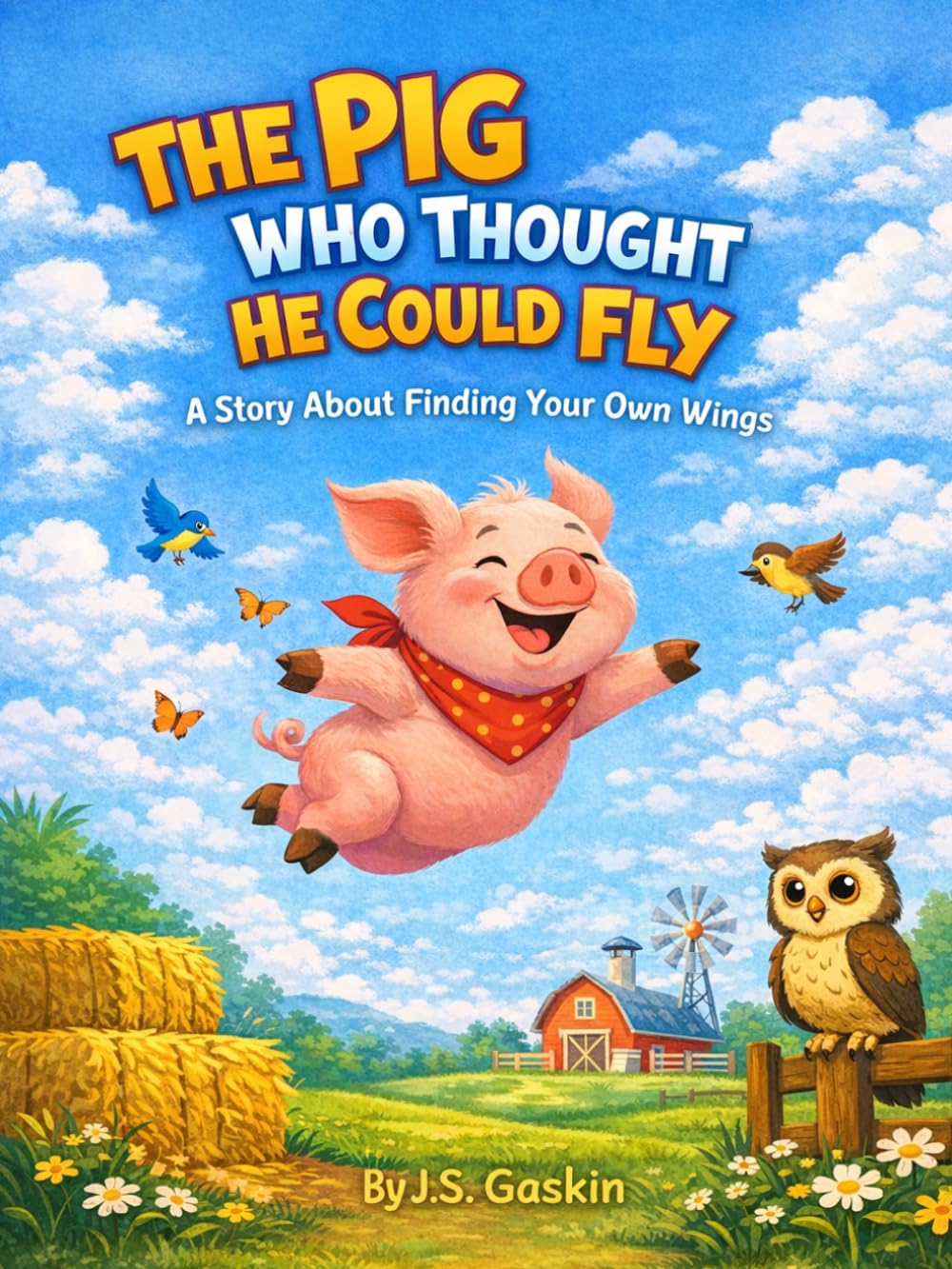 The Pig Who Thought He Could Fly: A Story About Finding Your Own Ways