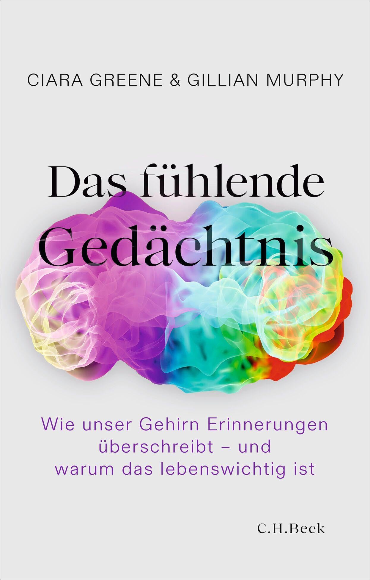 Beck C. H. Buch Das fühlende Gedächtnis: Wie unser Gehirn Erinnerungen überschreibt