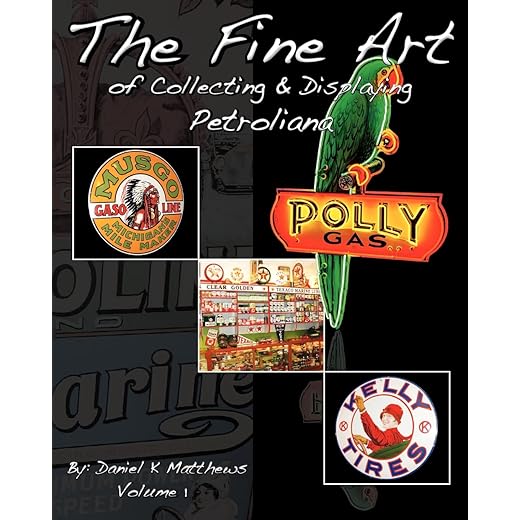 The Fine Art of Collecting and Displaying Petroliana (Volume 1)