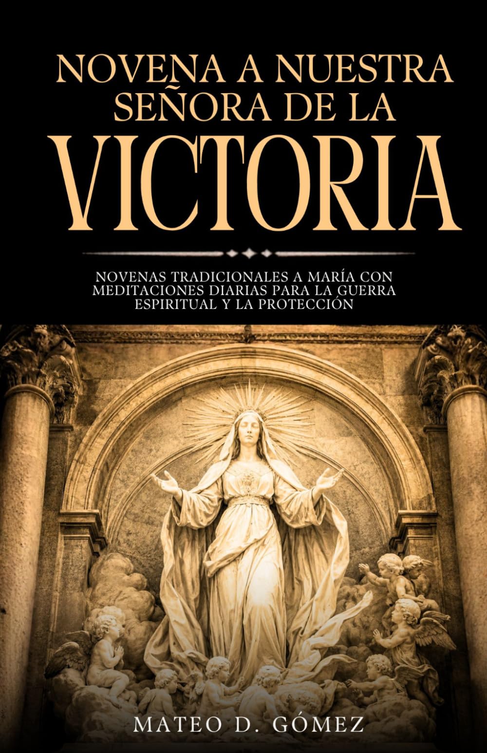 Novena a Nuestra Señora de la Victoria: Novenas tradicionales a María con meditaciones diarias para la guerra espiritual y la protección