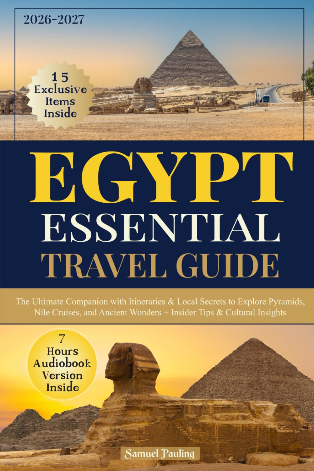 Essential Egypt Travel Guide: The Ultimate Companion with Itineraries & Local Secrets to Explore Pyramids, Nile Cruises, and Ancient Wonders + Insider Tips & Cultural Insights      Paperback – February 6, 2026