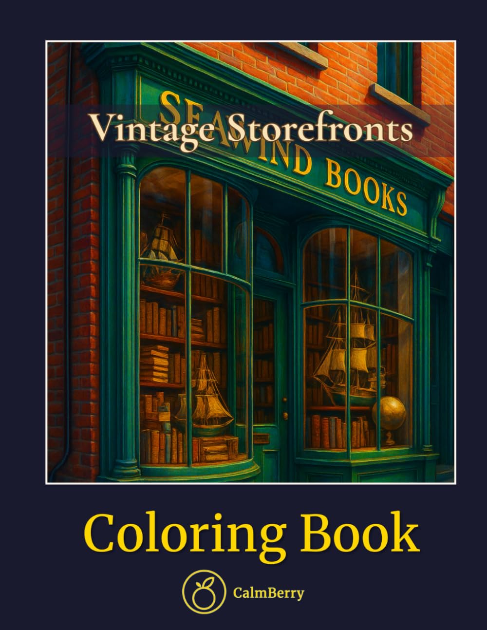 Vintage Storefronts – Coloring Book: Realistic Charming Retro Shops, Rustic Details, and Nostalgic Facades for Relaxation to Color (CalmBerry Realistic Architecture Coloring Books for Adults)