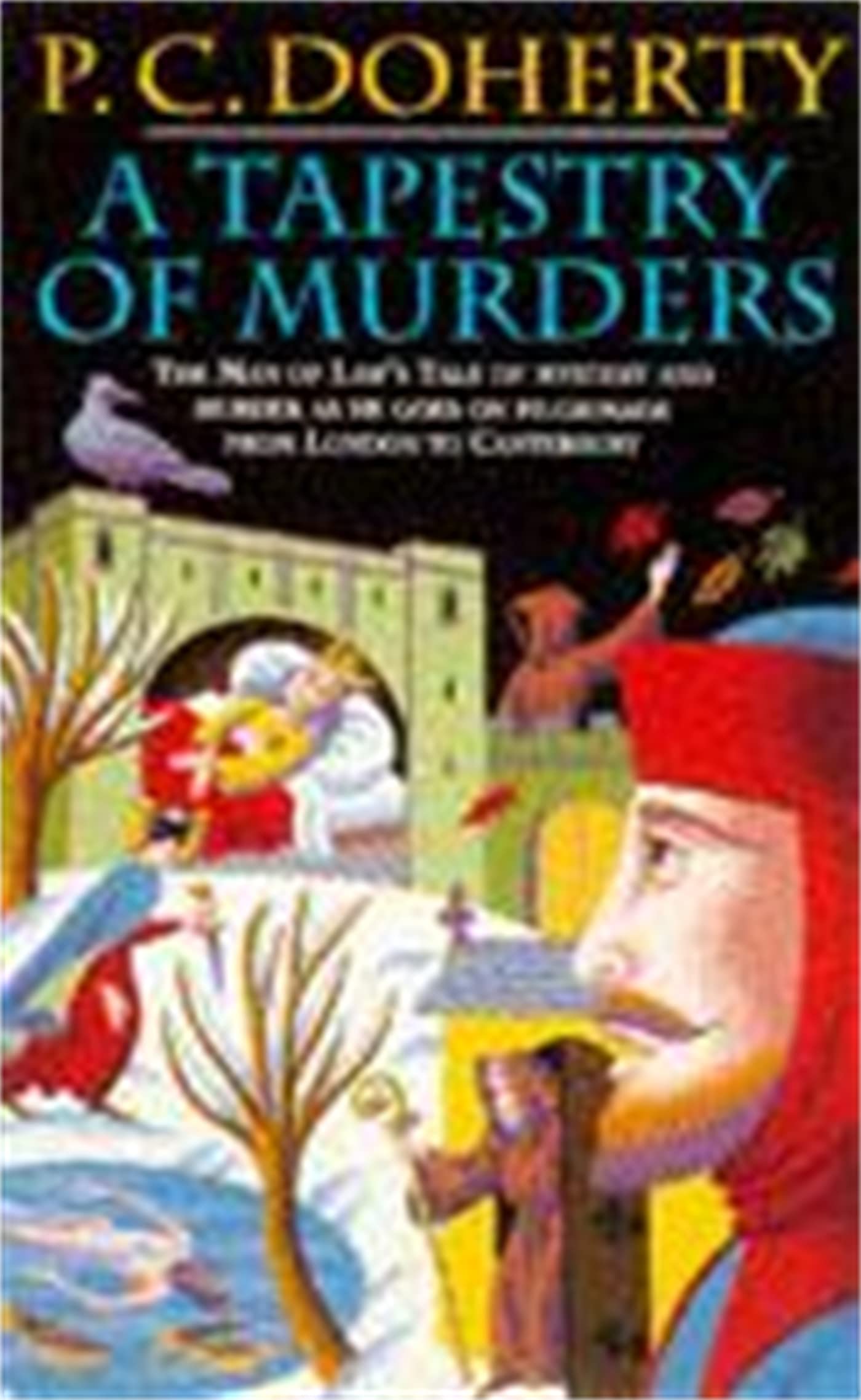 A Tapestry of Murders : The Man of Law's Tale of Mystery and Murder As He Goes on Pilgrimage from London to Canterbury