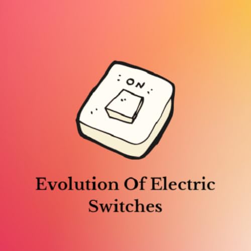 Evolution Of Electric Switches
