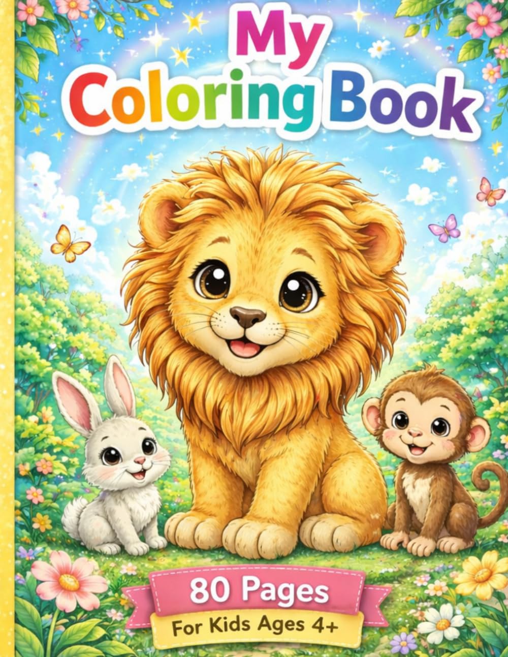 My Coloring Book: Cute Animals Coloring Book – 80 Easy and Fun Pages for Kids Ages 4+ (My First Coloring Book)