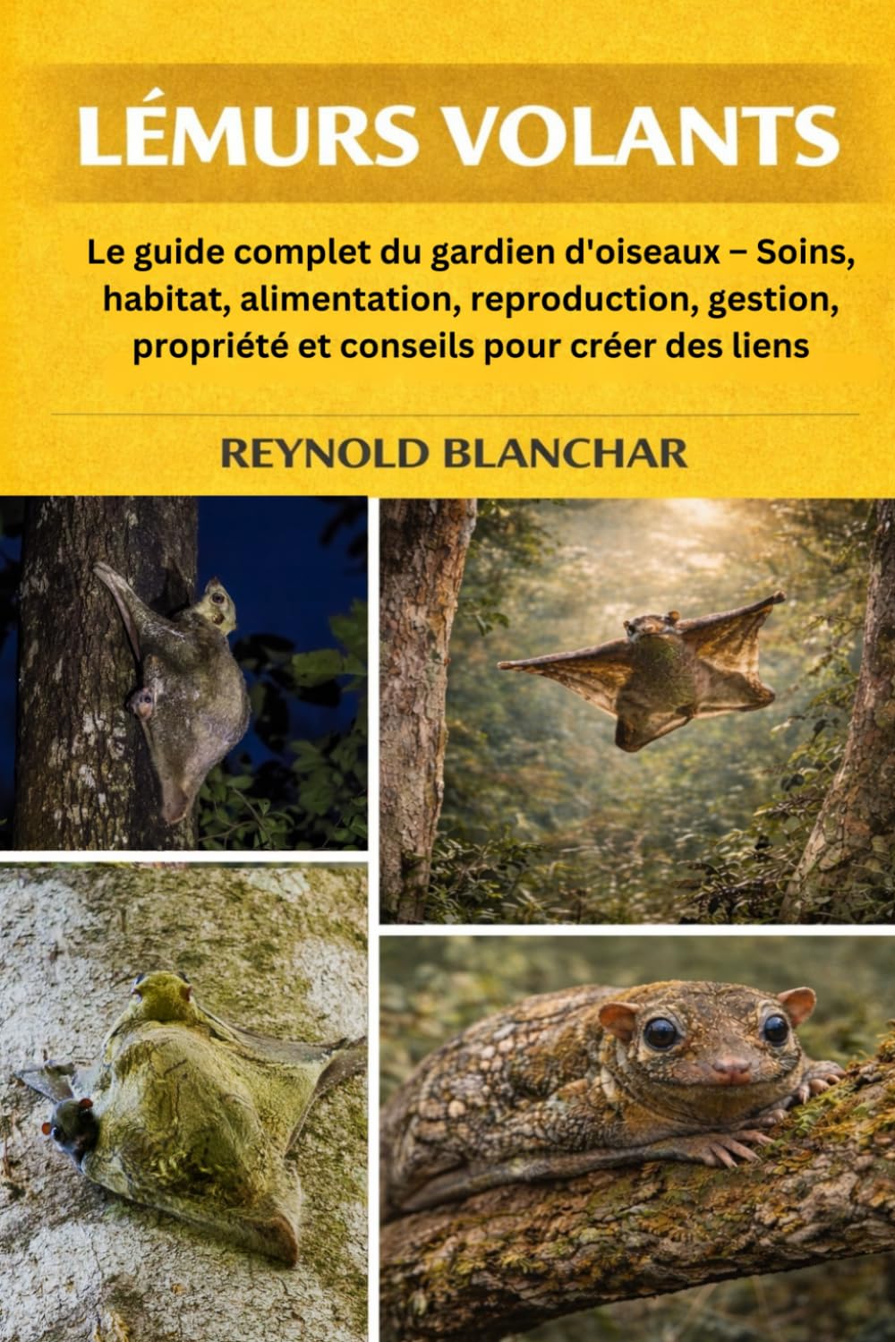 LÉMURS VOLANTS: Le guide complet du gardien d'oiseaux – Soins, habitat, alimentation, reproduction, gestion, propriété et conseils pour créer des liens