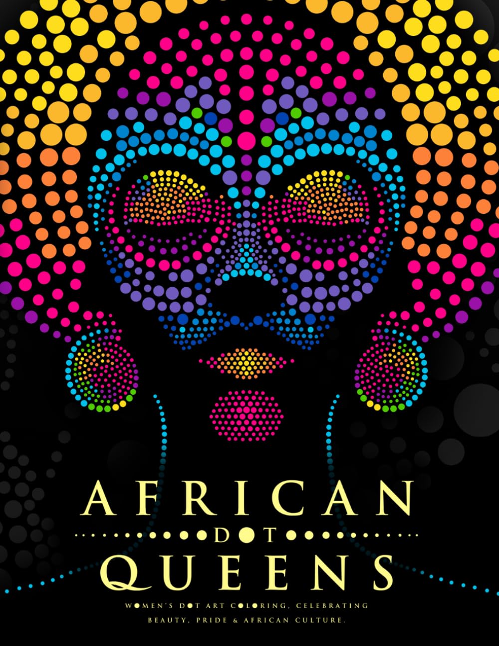 African Dot Queens: Women's Dot Art Coloring, Celebrating Beauty, Pride & African Culture. (Ultimate Dot Coloring: Dark Mode)