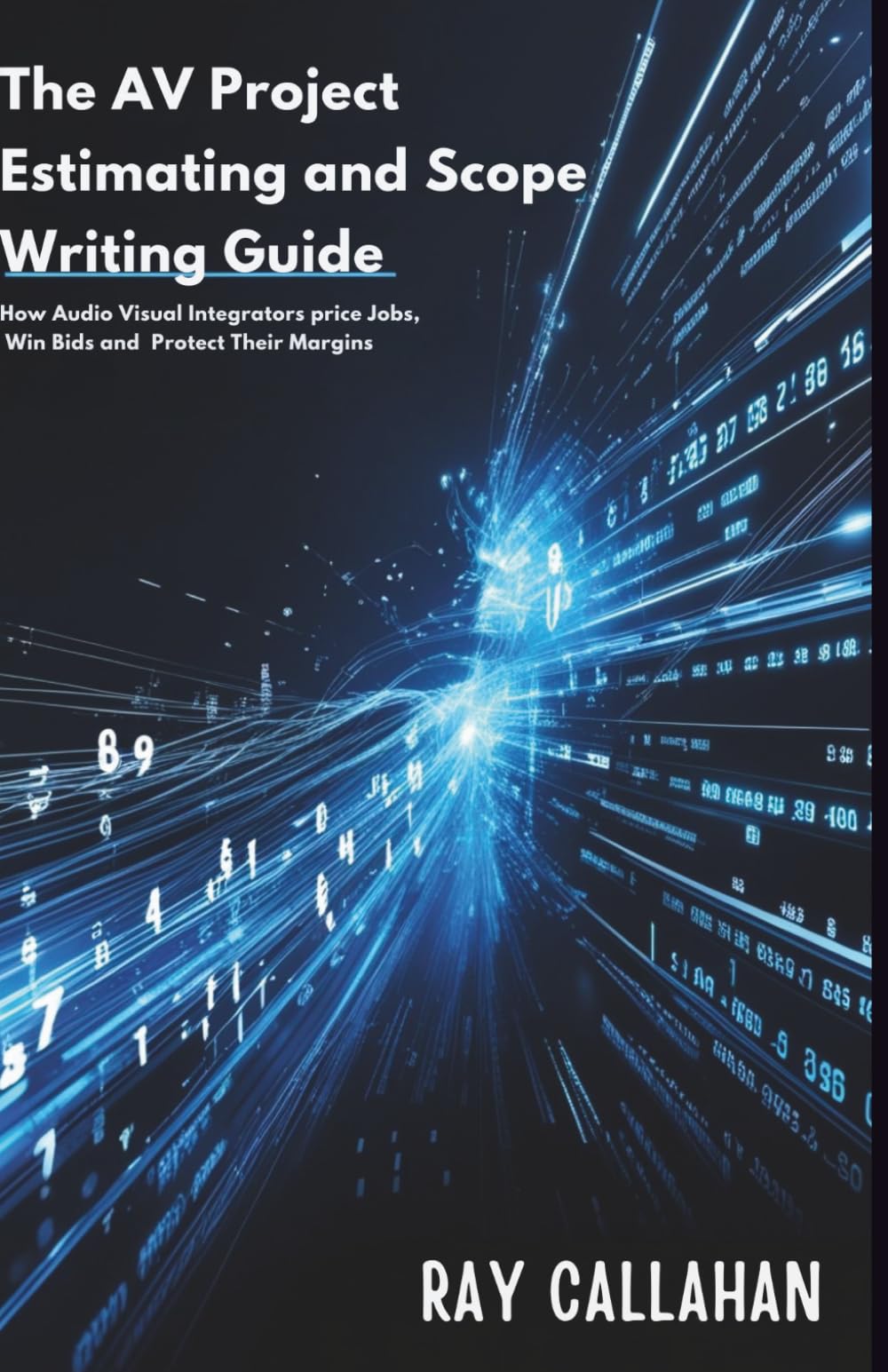 The AV Project Estimating and Scope Writing Guide: How Audio Visual Integrators Price Jobs, Win Bids, and Protect Their Margins