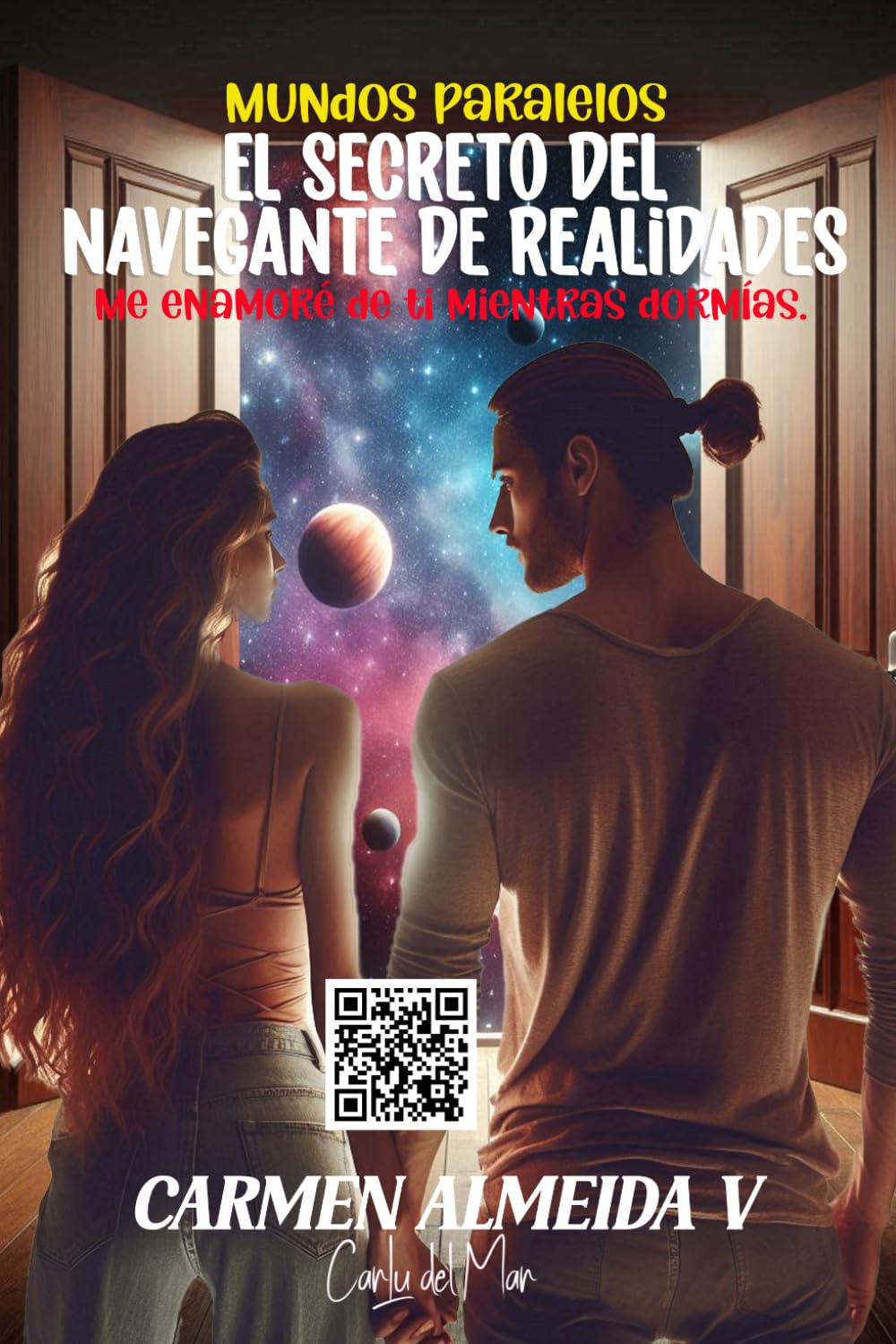 Mundos Paralelos.: El Secreto del Navegante de Realidades. Me enamoré de ti, mientras dormías.