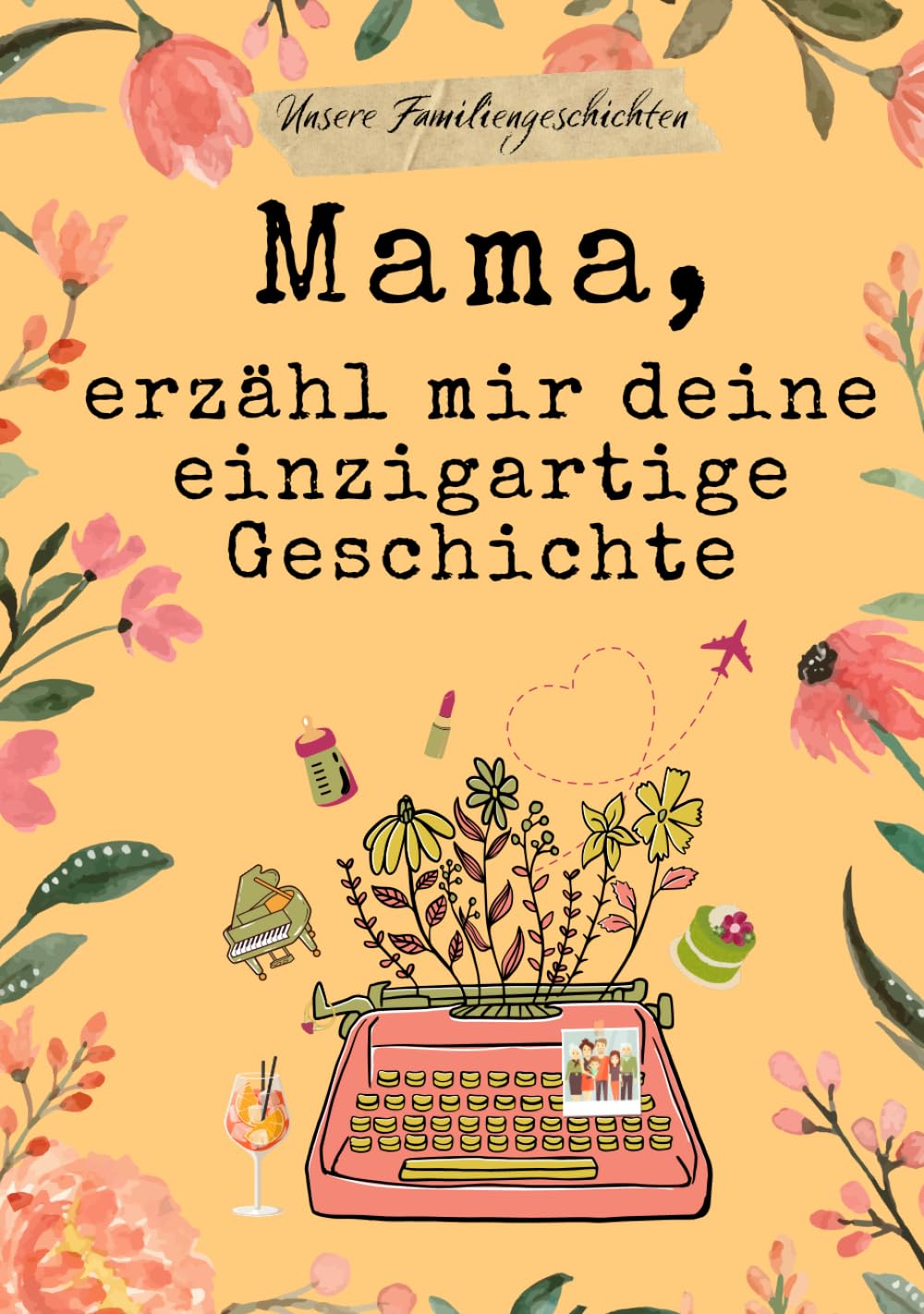 Mama, erzähl mir deine einzigartige Geschichte: Geschenkbuch für Mama | Erinnerungsbuch zum Ausfüllen, um von ihrem Leben zu erzählen.