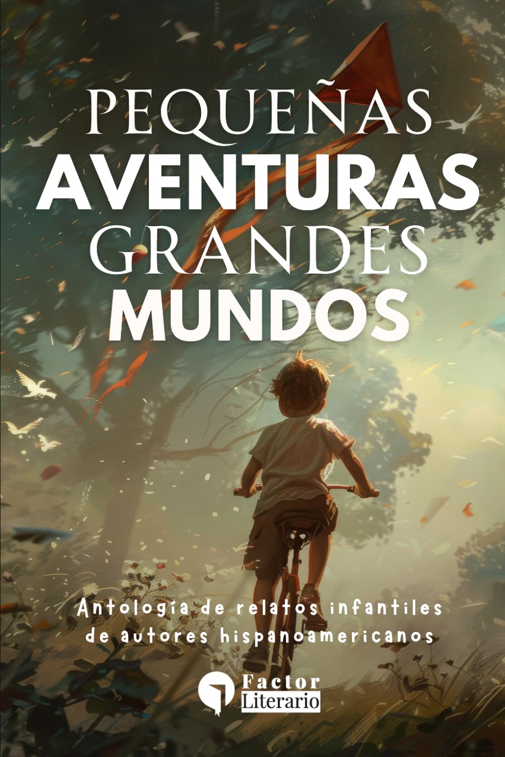 Pequeñas aventuras, grandes mundos: Antología de relatos infantiles de autores hispanoamericanos