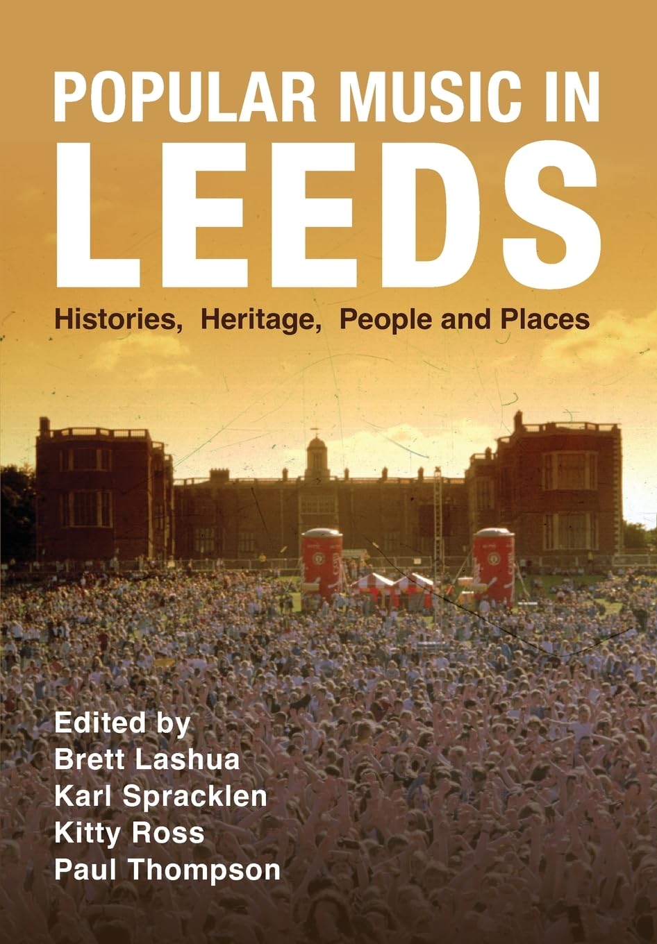 Popular Music in Leeds: Histories, Heritage, Pe. Lashua, Spracklen, Ross, Th**