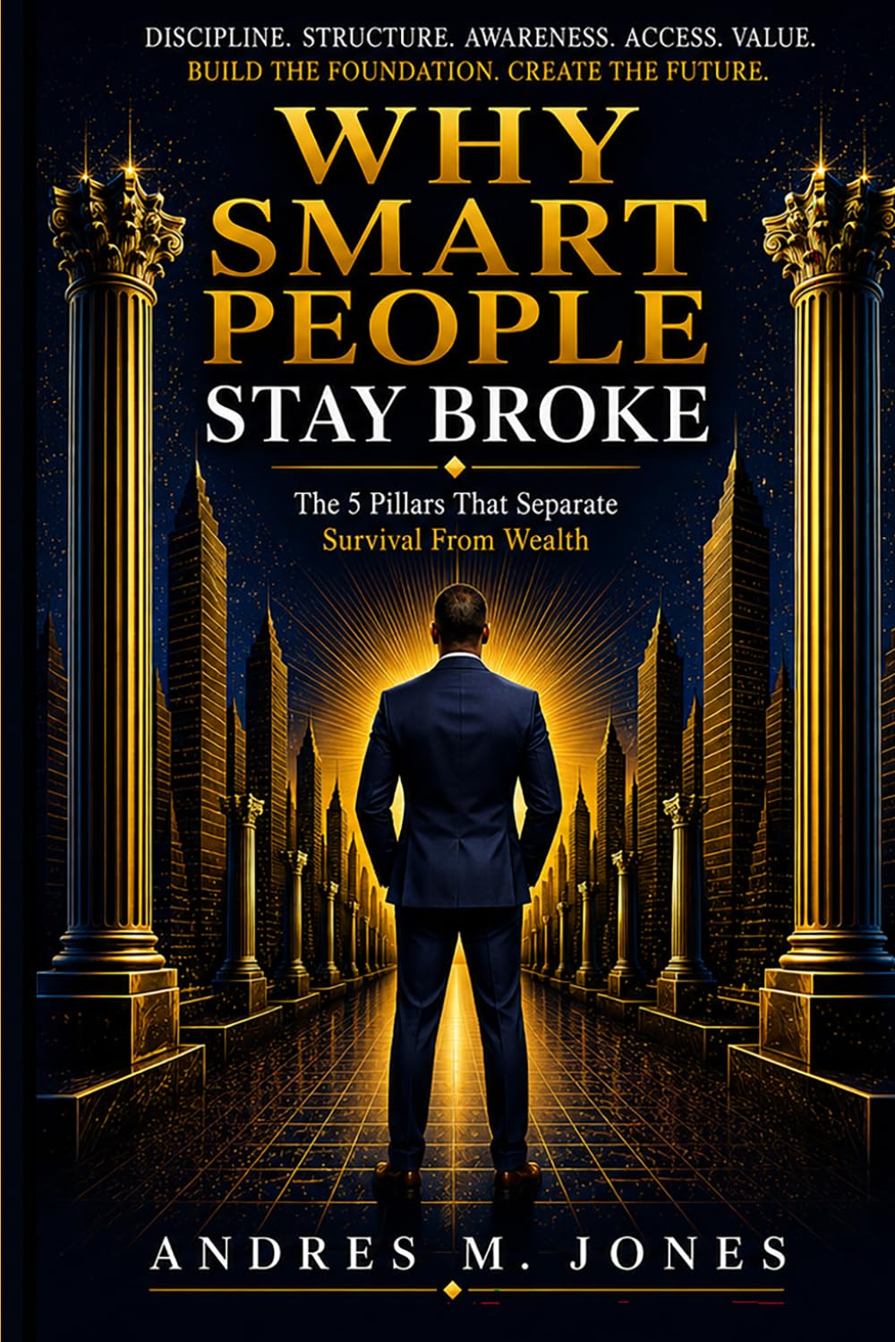 Why Smart People Stay Broke: Principles To Reclaiming Your Time, Living With Purpose And Have More Freedom