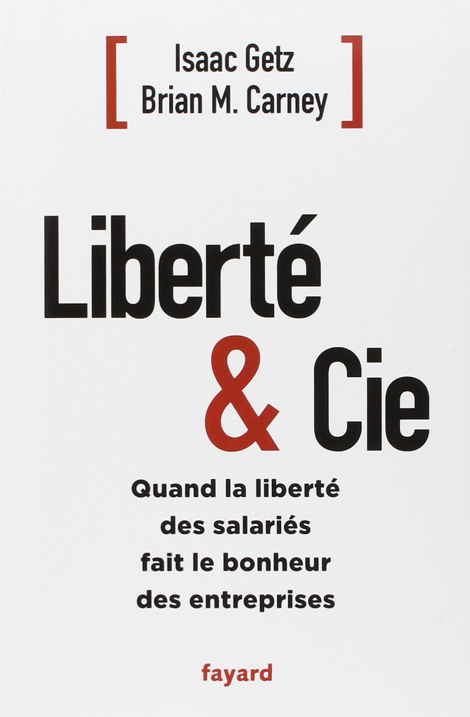 Liberté & Cie: Quand la liberté des salariés fait le bonheur des entreprises