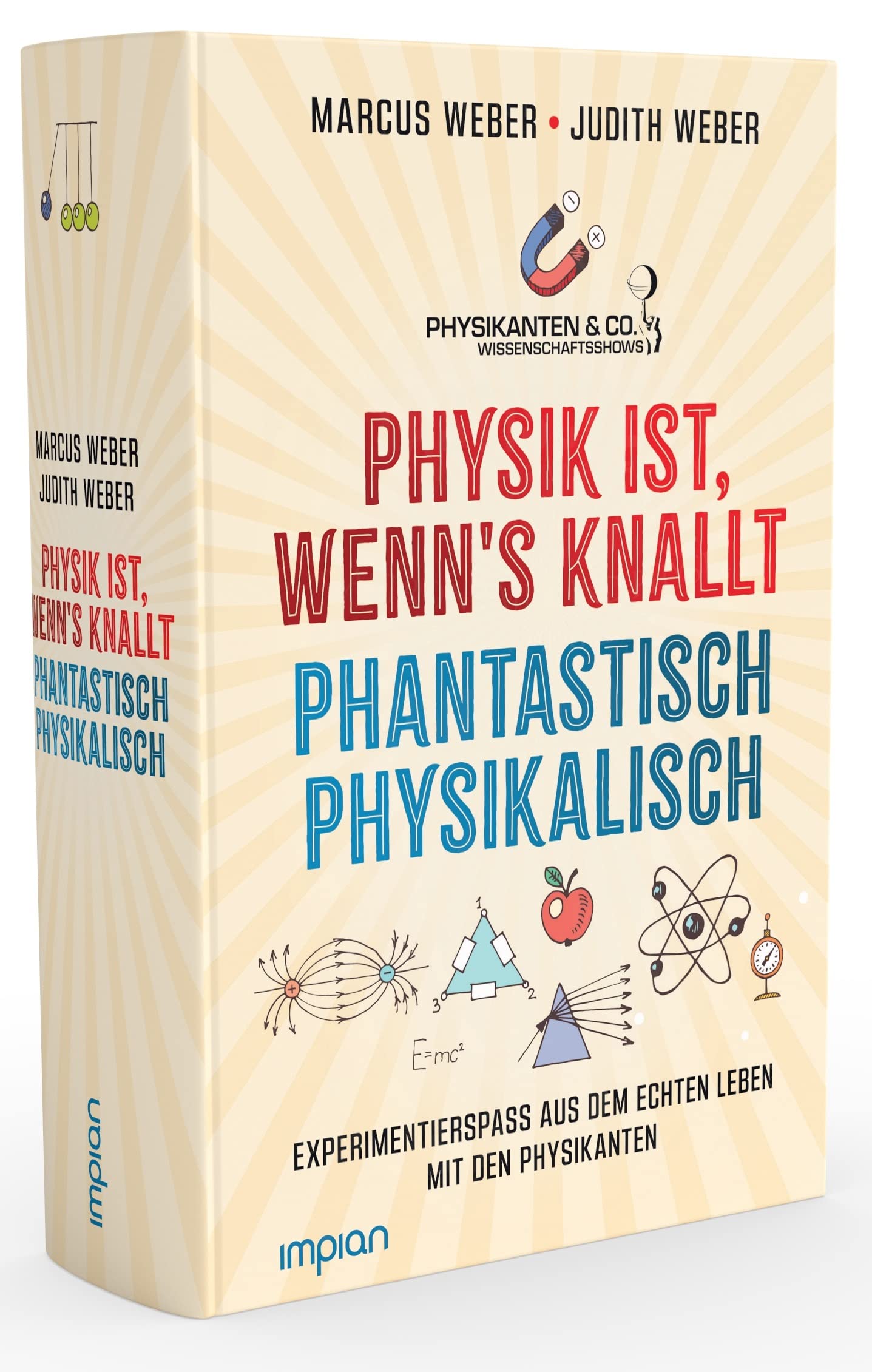 Physik ist, wenn's knallt | Phantastisch physikalisch: 2 Bücher in einem: Experimentierspaß aus dem echten Leben mit den Physikanten - Mit einem Vorwort von Elton