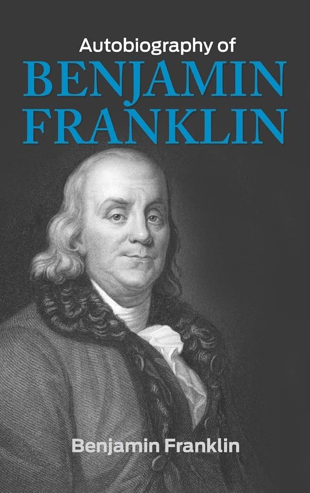 The Autobiography of Benjamin Franklin: Benjamin Franklin