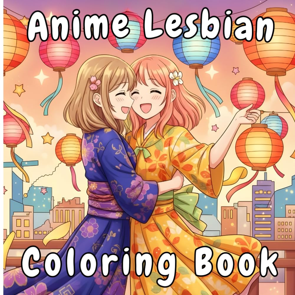 Anime Lesbian Coloring Book: 35 Romantic Girls Moments, Cozy & Cute Anime Dates Coloring Pages | LGBTQ+ Pride Romance