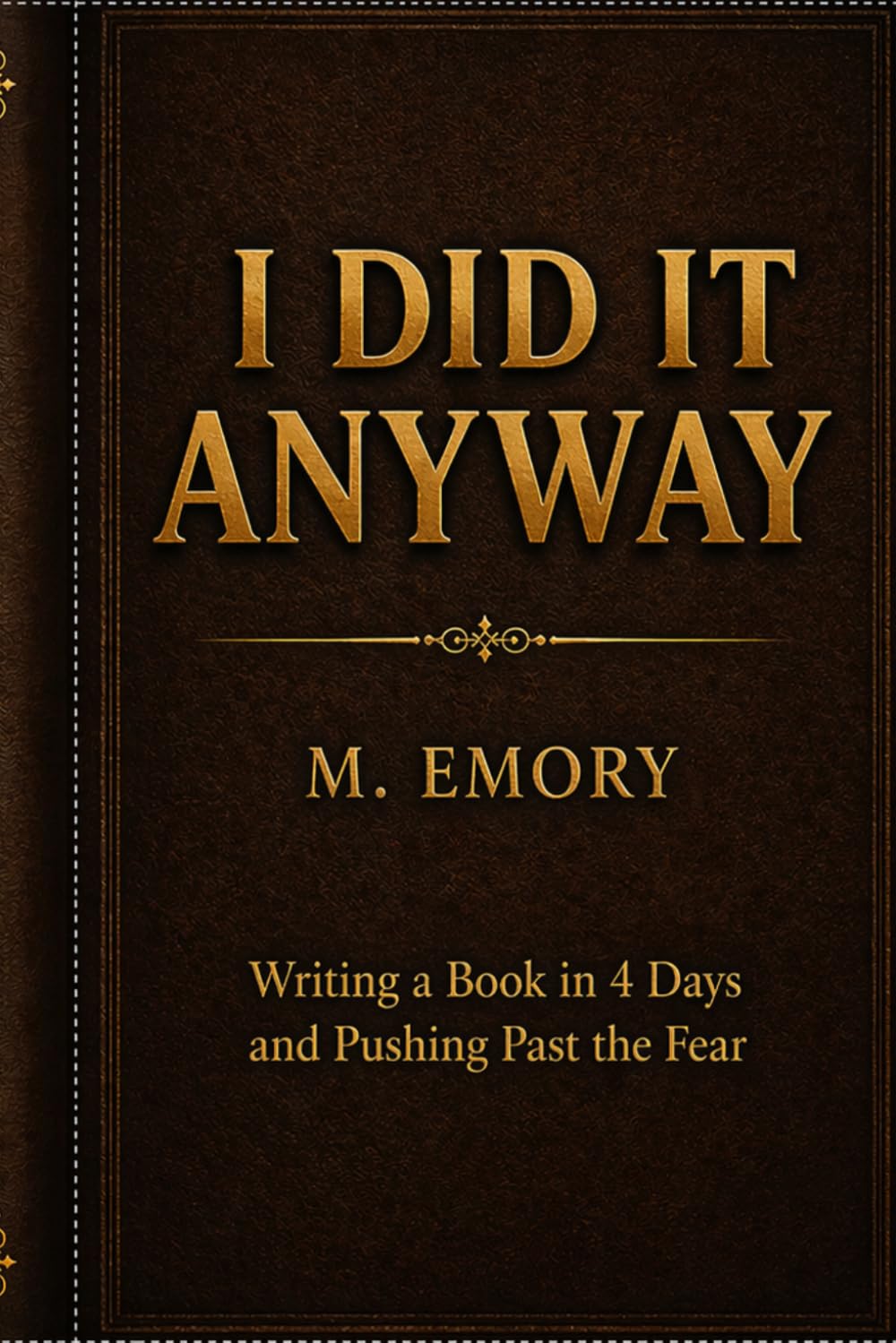 I Did It Anyway: Writing a Book in 4 Days and Pushing Past the Fear