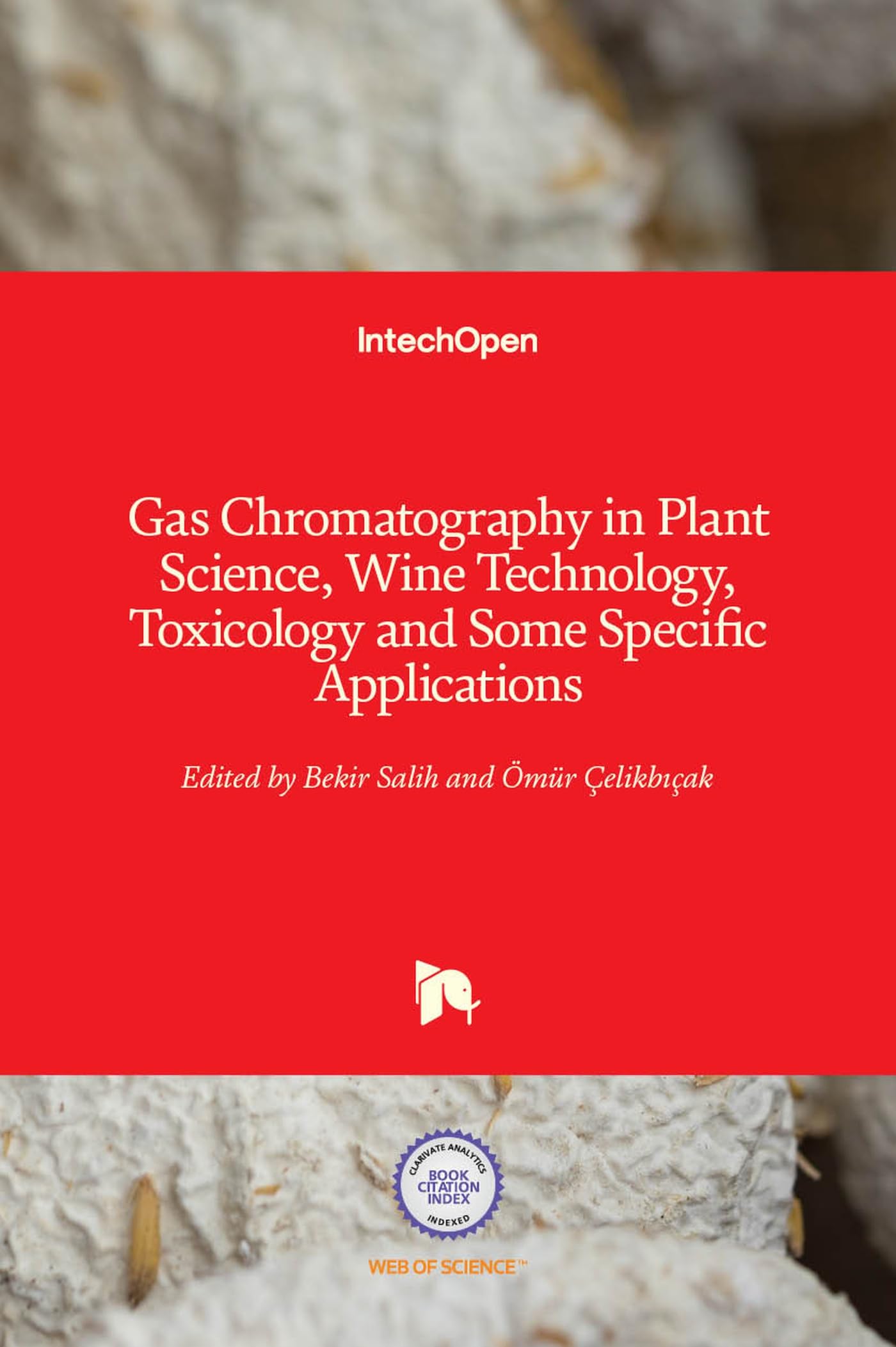 Gas Chromatography in Plant Science, Wine Technology, Toxicology and Some Specific Applications
