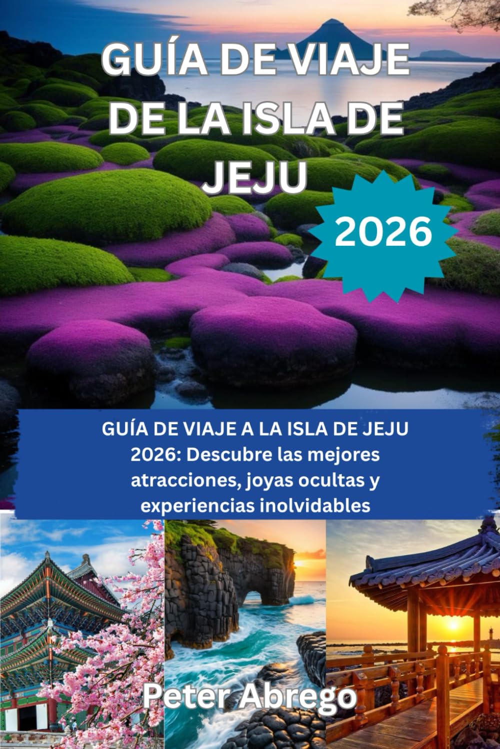 GUÍA DE VIAJE DE LA ISLA DE JEJU 2026: GUÍA DE VIAJE A LA ISLA DE JEJU 2026: Descubre las mejores atracciones, joyas ocultas y experiencias inolvidables
