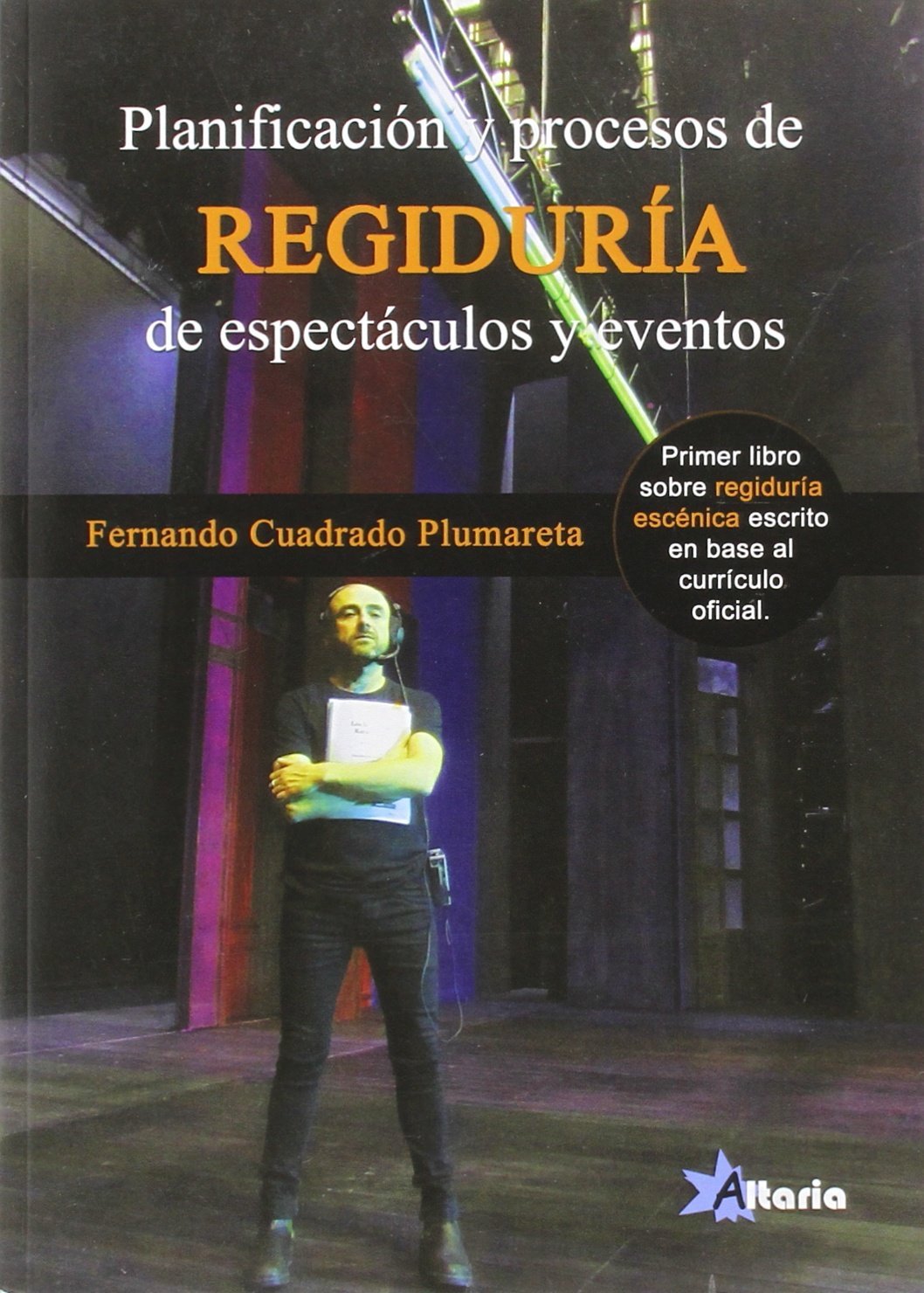 PLANIFICACIÓN Y PROCESOS DE REGIDURÍA EN ESPECTÁCULOS Y EVENTOS (SIN COLECCION)