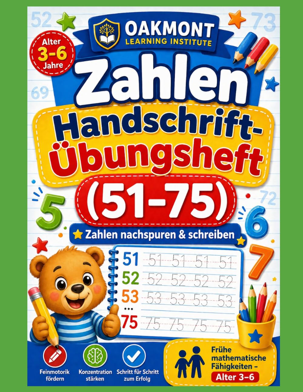 Zahlen Handschrift-Übungsheft: Zahlen von 51 bis 75: Zahlen nachspuren & schreiben – Frühe mathematische Fähigkeiten fördern | Alter 4–7 (Oakmont Frühförderung – Zahlen & Schreiben)