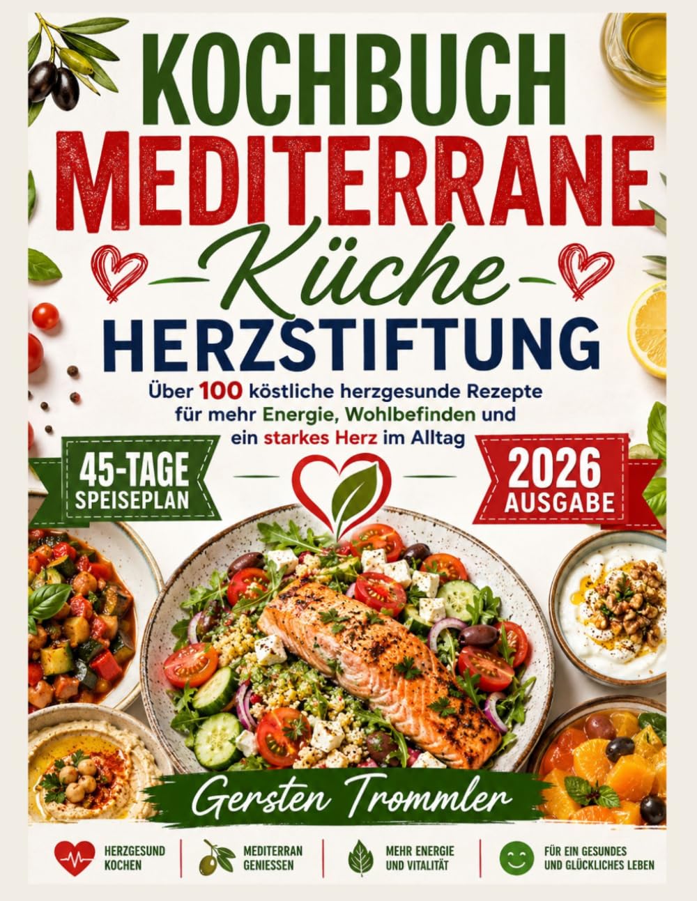 Kochbuch Mediterrane Kuche Herzstiftung: Über 100 köstliche herzgesunde Rezepte für mehr Energie, Wohlbefinden und ein starkes Herz im Alltag