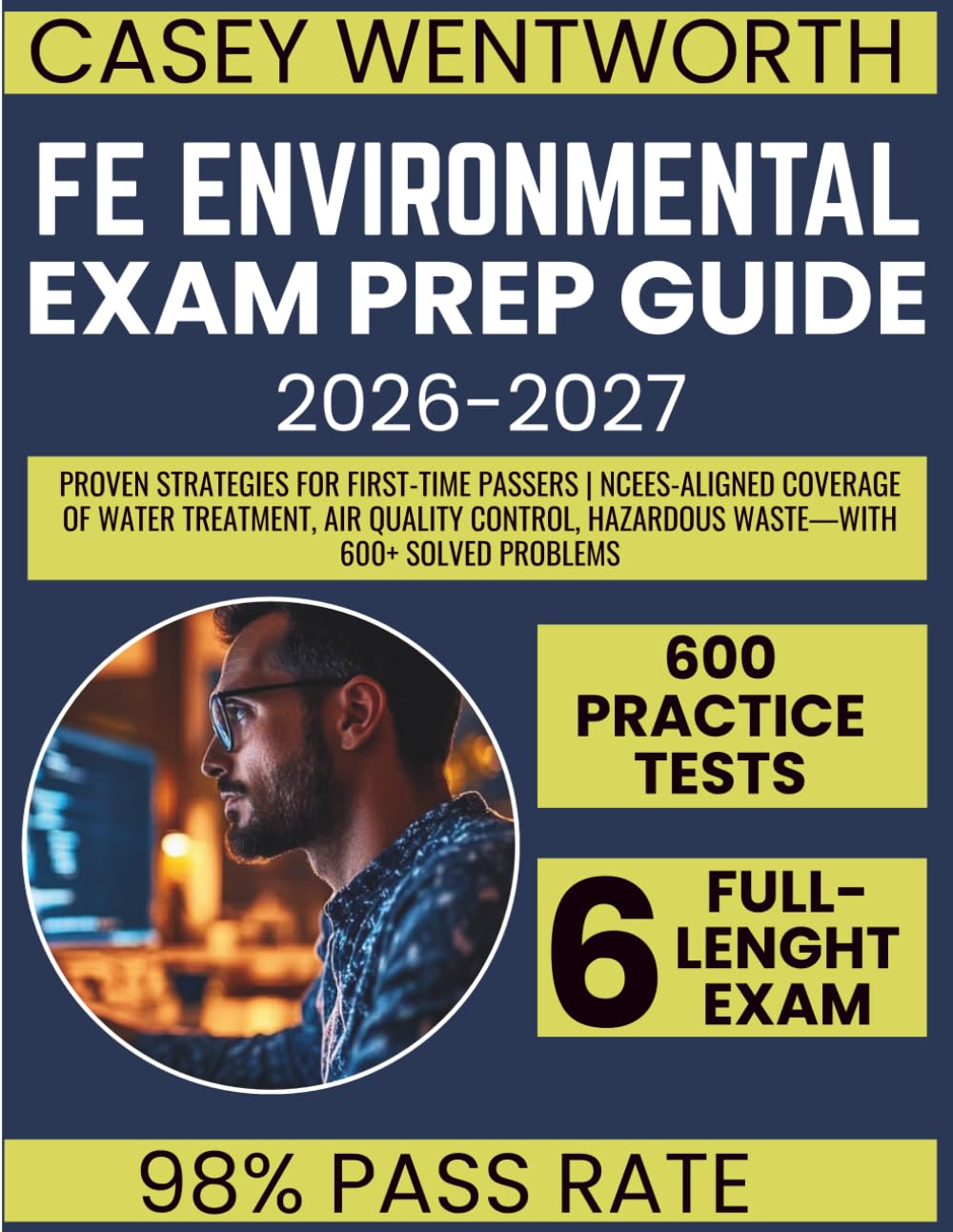 FE Environmental Exam Prep Guide 2026-2027: Proven Strategies for First-Time Passers | NCEES-Aligned Coverage of Water Treatment, Air Quality Control, Hazardous Waste—With 600+ Solved Problems
