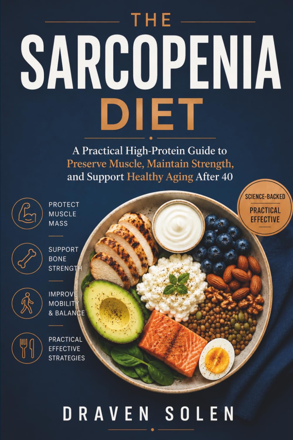 The Sarcopenia Diet: A Practical High-Protein Guide to Preserve Muscle, Maintain Strength, and Support Healthy Aging After 40 (Sarcopenia Practical Series)