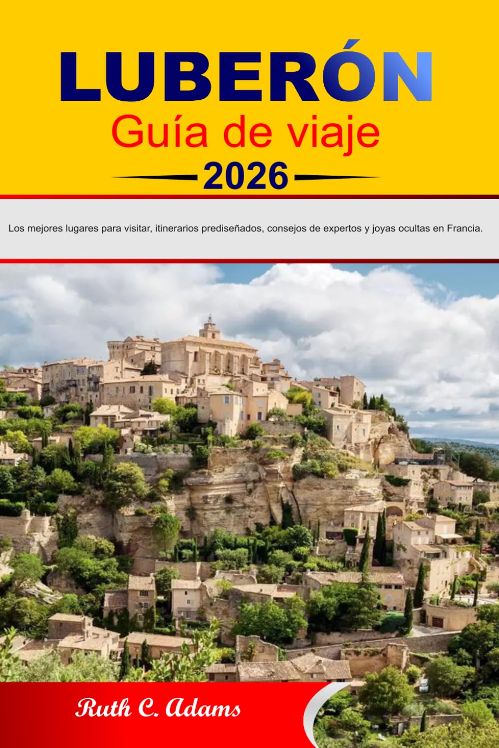 LUBERÓN Guía de viaje 2026: Los mejores lugares para visitar, itinerarios prediseñados, consejos de expertos y joyas ocultas en Francia.