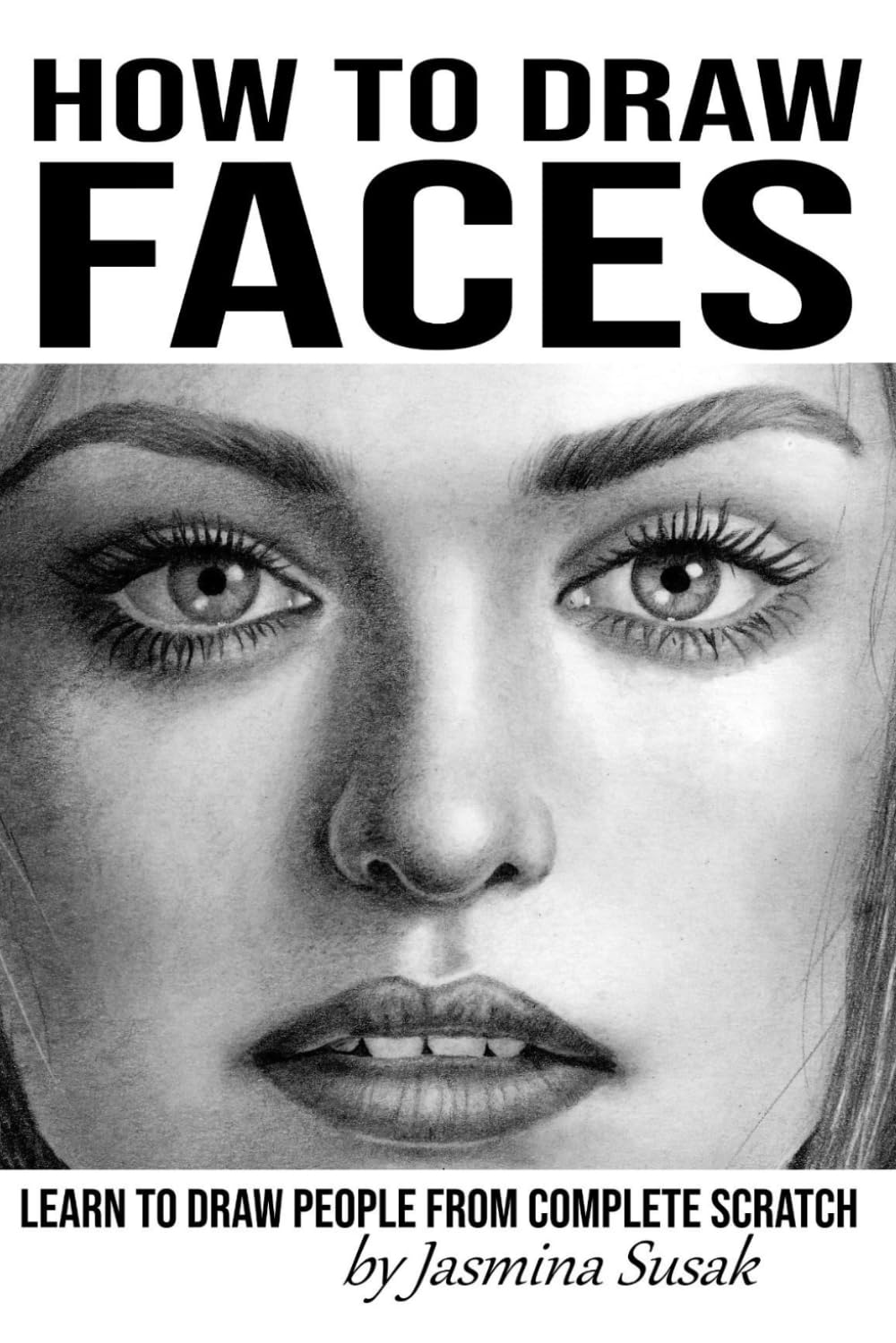 How to Draw Faces: Learn to Draw People from Complete Scratch Paperback – July 3, 2019