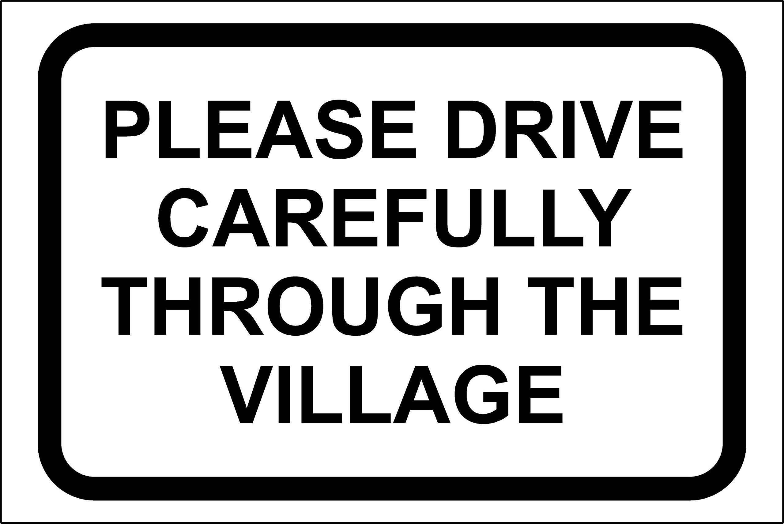 Kpcm Display Ltd Please Drive Carefully Through The Village Sign - 1.2Mm Rigid Plastic 600Mm X 400Mm