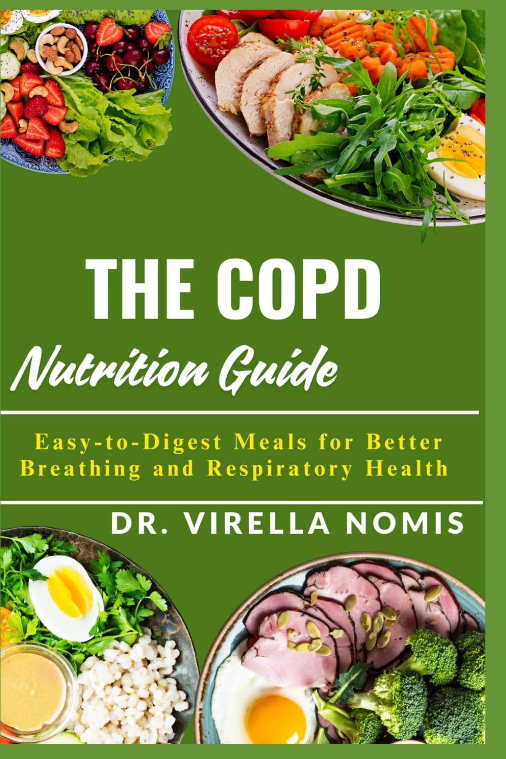 THE COPD NUTRITION GUIDE: Easy-to-Digest Meals for Better Breathing and Respiratory Health