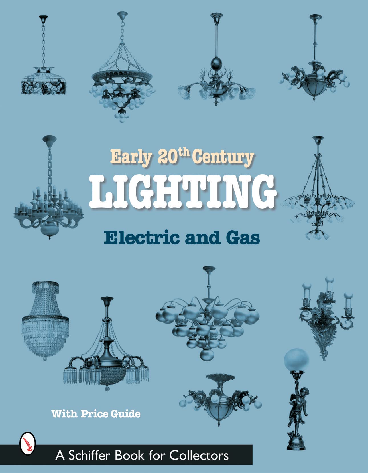 Early 20th Century Lighting: Electric and Gas (Schiffer Book for Collectors)