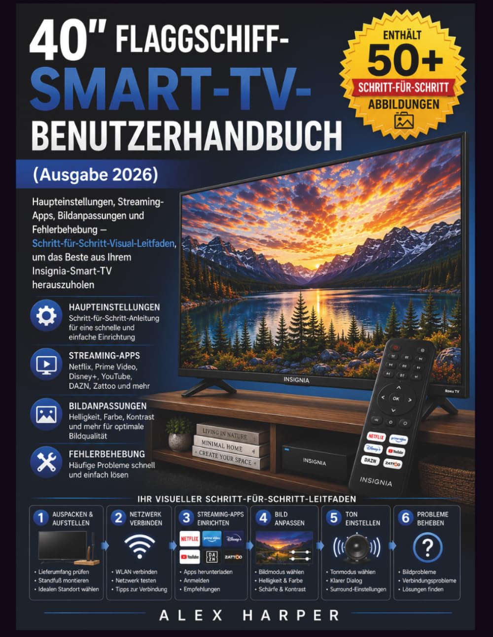 40" FLAGGSCHIFF-SMARTTV-BENUTZERHANDBUCH (Ausgabe 2026): Haupteinstellungen, Streaming-Apps, Bildanpassungen und Fehlerbehebung – ... aus Ihrem Insignia-Smart-TV herauszuholen