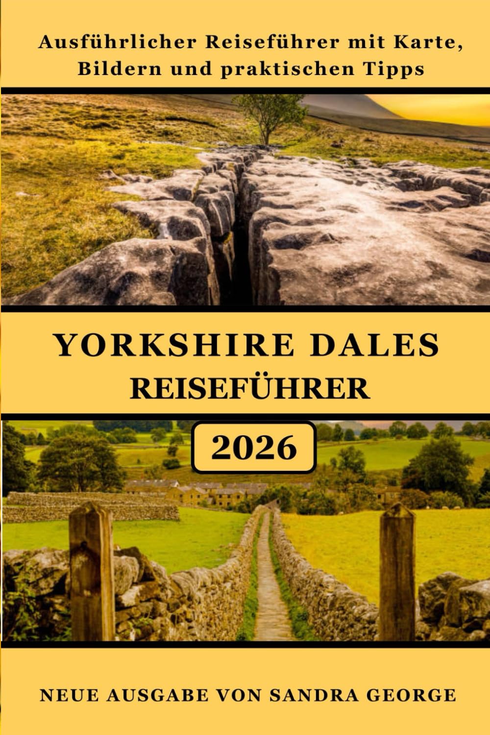 YORKSHIRE DALES REISEFÜHRER (VOLLFARBE): Ein umfassender und detaillierter Reiseführer zu den Landschaften, Dörfern, Wanderwegen, Wasserfällen, der ... praktischen Reisetipps der Yorkshire Dales
