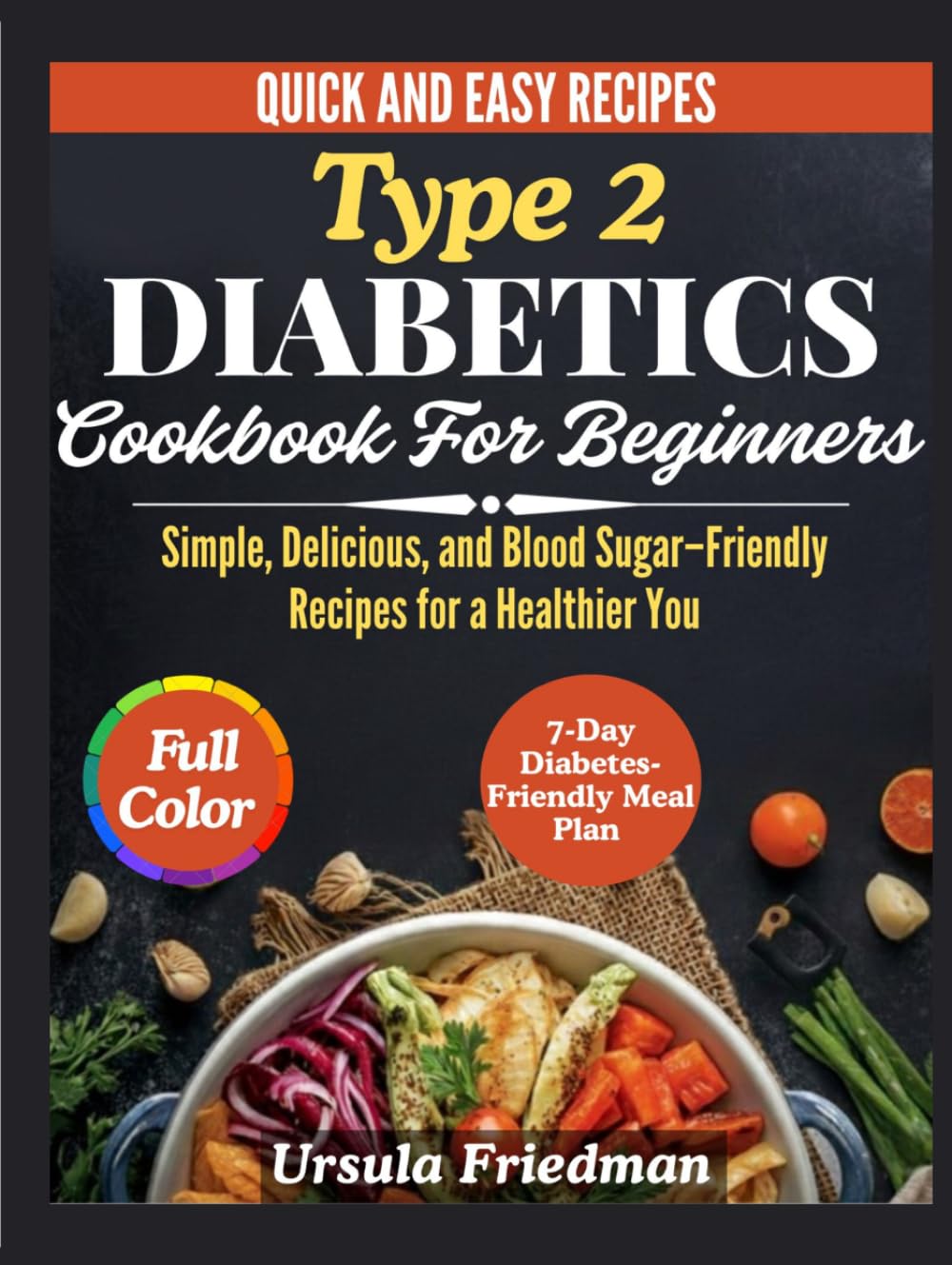 Type 2 Diabetes Cookbook for Beginners: Simple, Delicious, and Blood Sugar–Friendly Recipes for a Healthier You