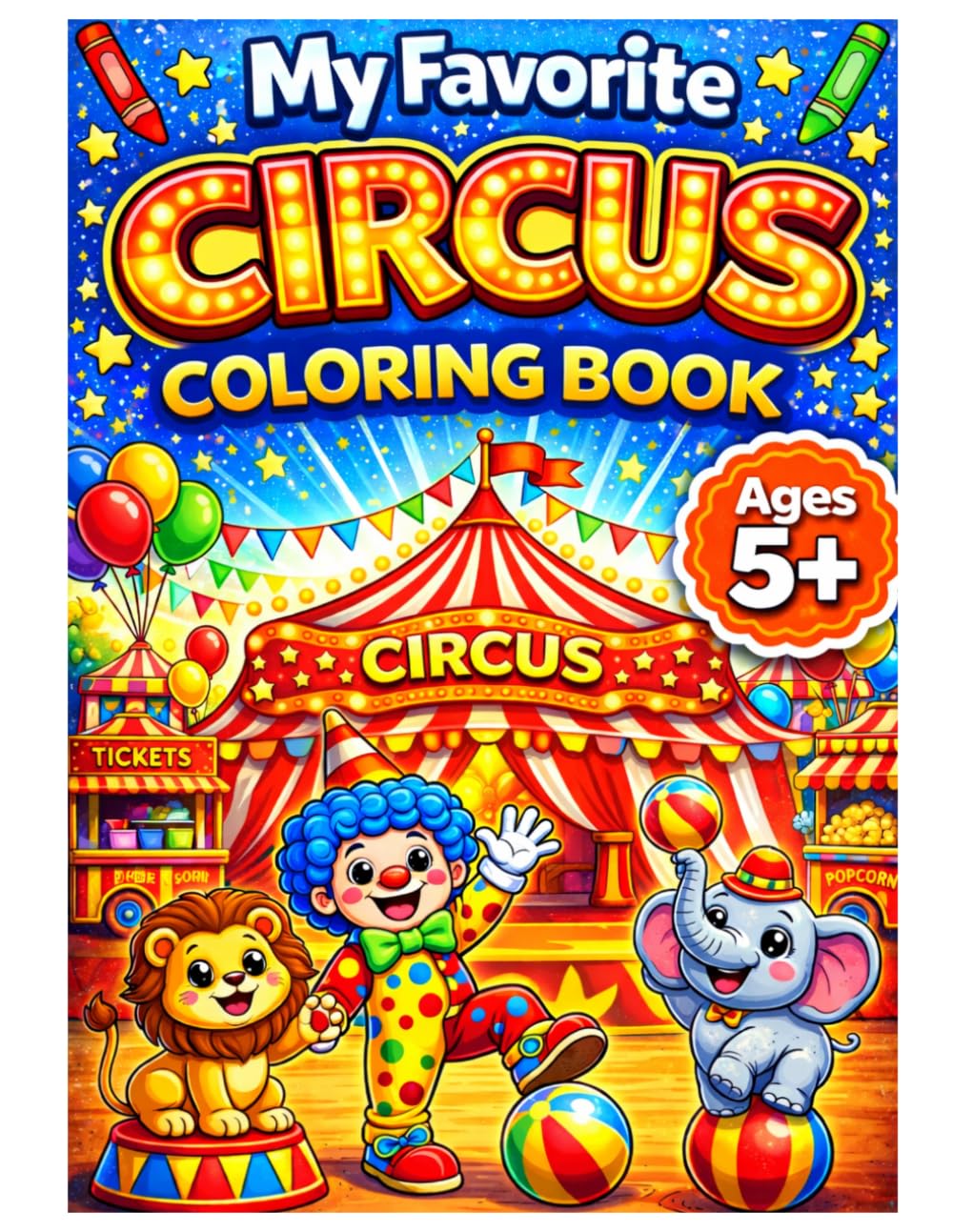 My Favorite CIRCUS Coloring Book for Ages 5+: Silly and Fun Circus Moments with Clowns, Acrobats, Animals, and Big Top Shows for Kids (My Favorite Everyday Adventures Coloring Books)
