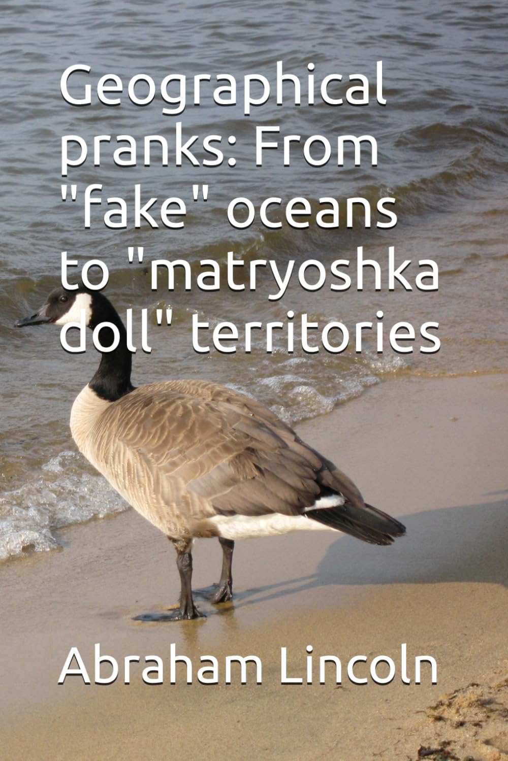 Geographical pranks: From "fake" oceans to "matryoshka doll" territories: 6 (The Metaphors of Geography)