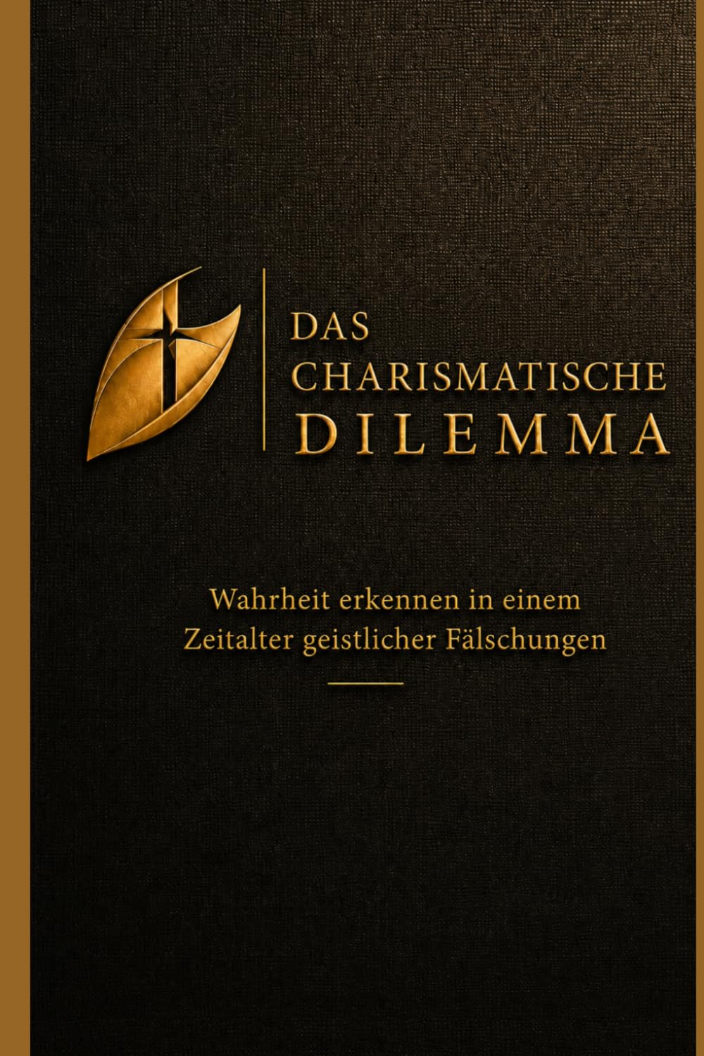 Das charismatische Dilemma: Wahrheit erkennen in einem Zeitalter geistlicher Fälschungen