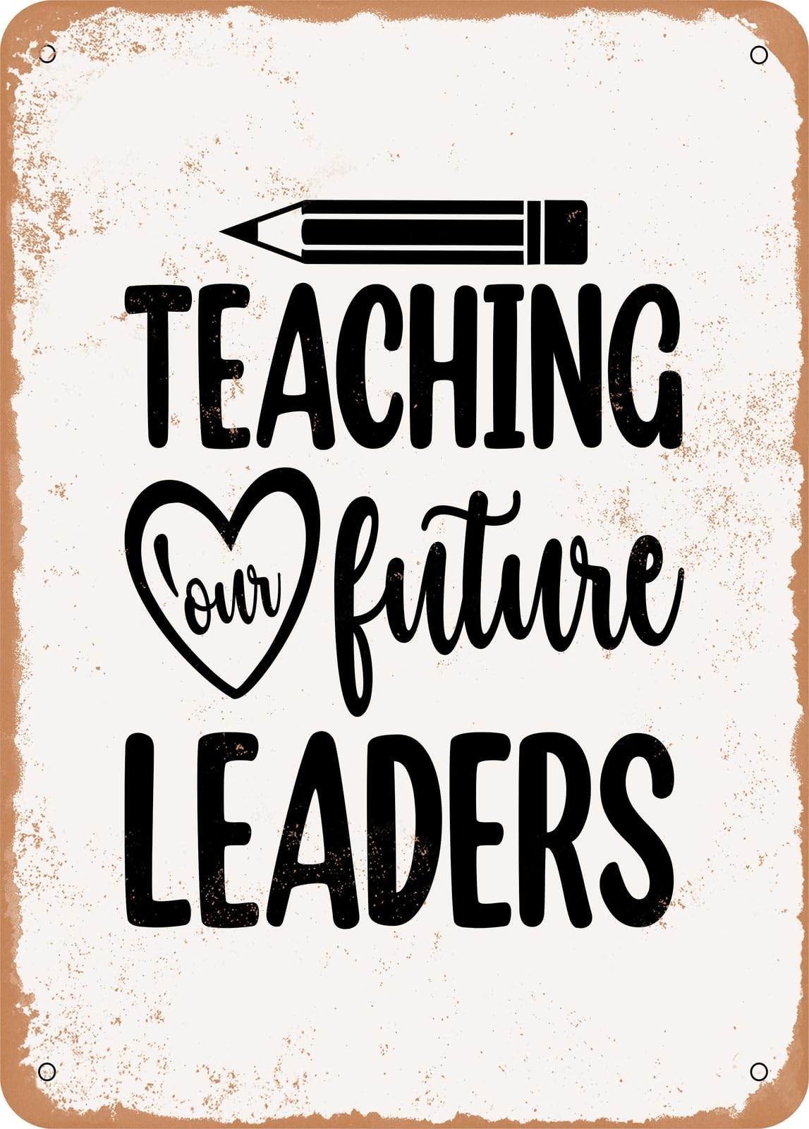 Metal Sign - Teaching Our Future Leaders - Vintage Look home decor