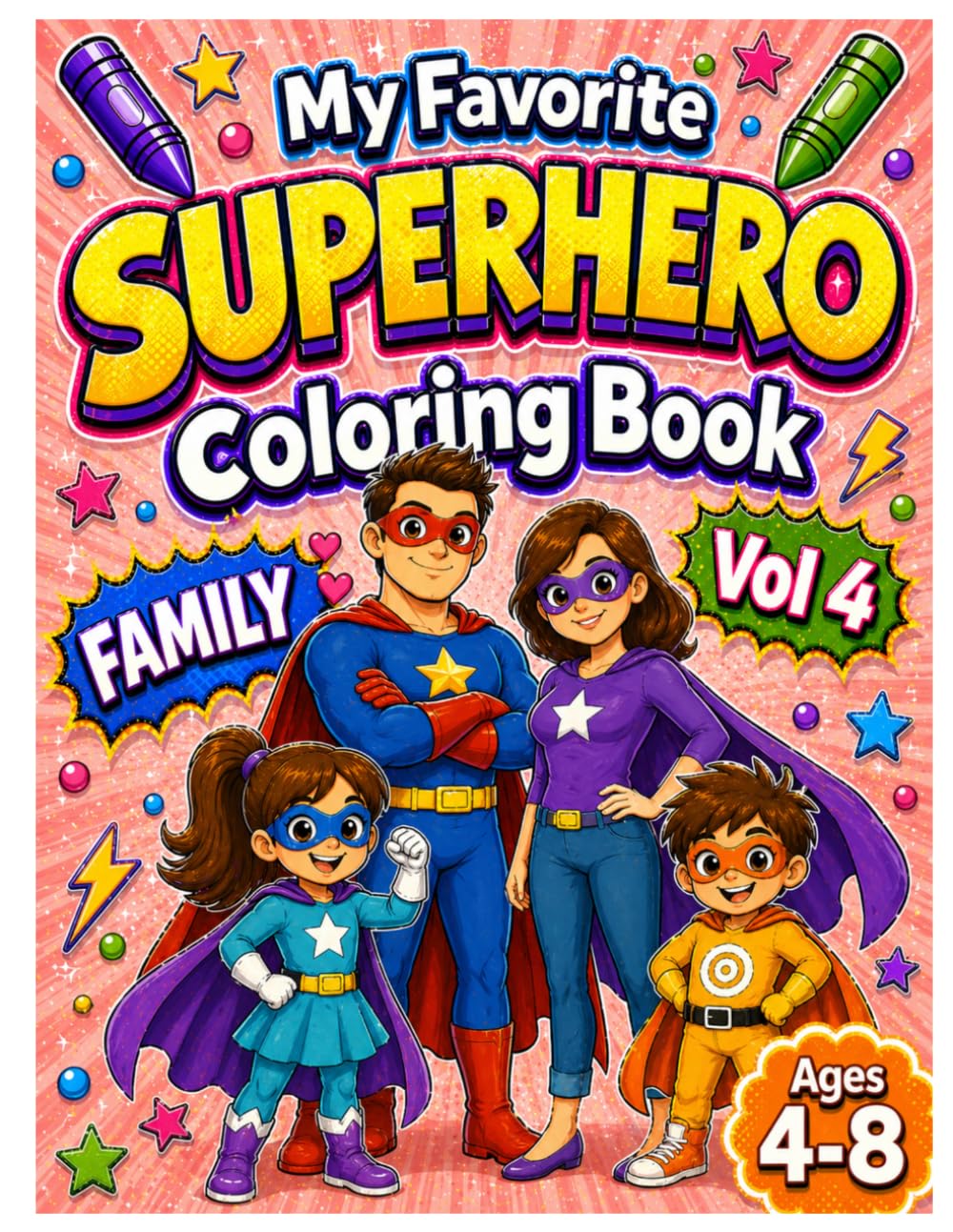 My Favorite Superhero Coloring Book for Ages 4-8: VOL 4: FAMILY