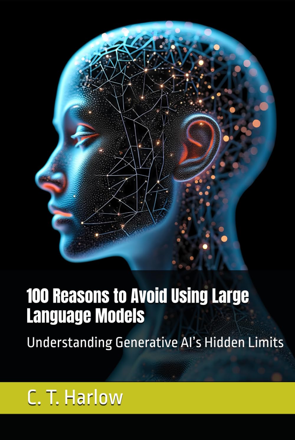100 Reasons to Avoid Using Large Language Models: Understanding Generative AI’s Hidden Limits