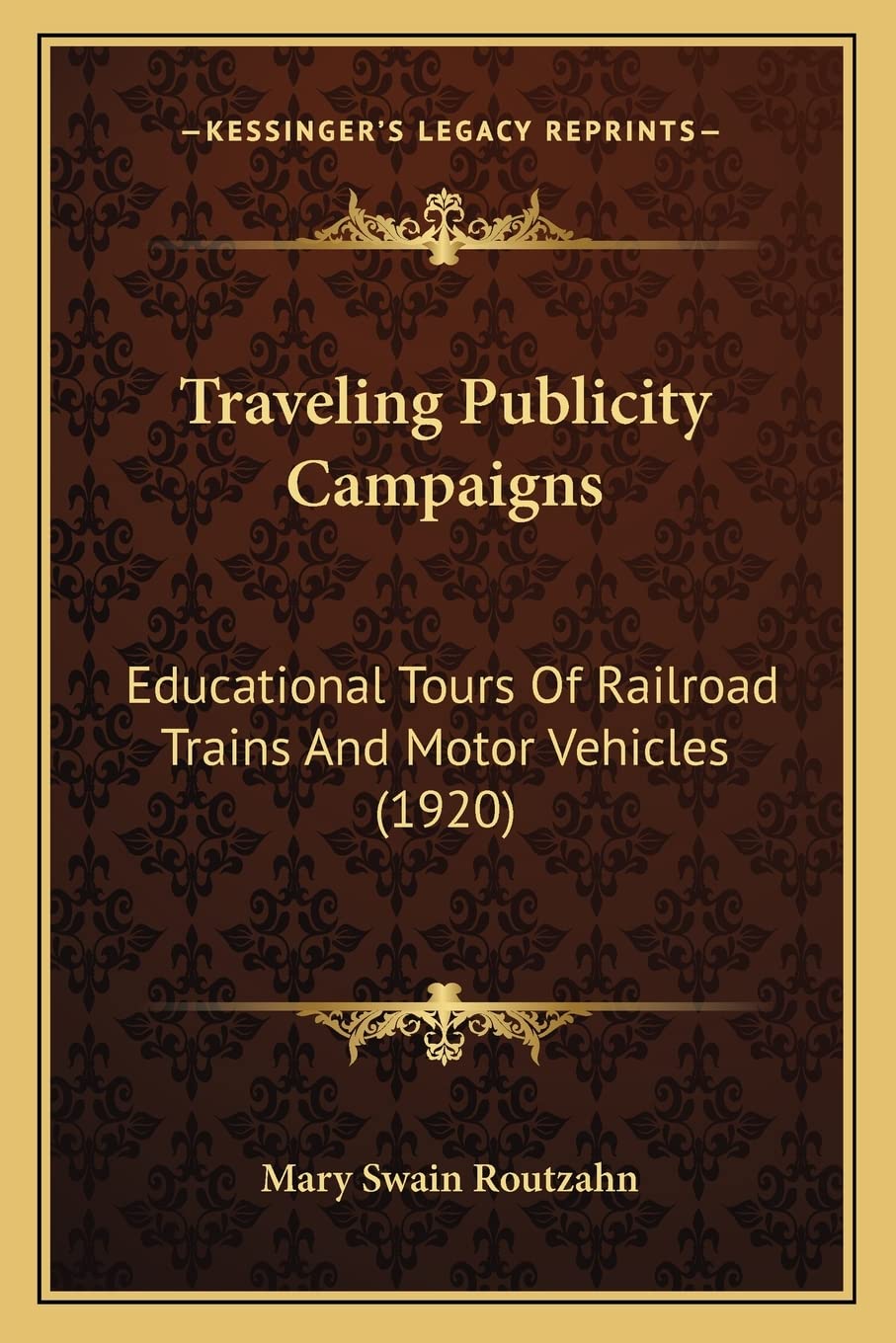 Traveling Publicity Campaigns: Educational Tours Of Railroad Trains And Motor Vehicles (1920)