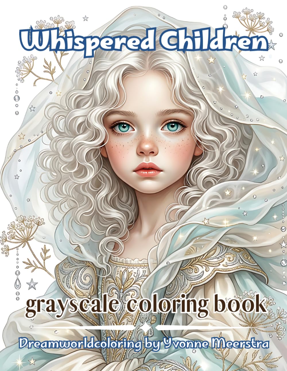 whispered children: 69 Enchanting Portraits of Mysterious Children in Elegant Fantasy Couture for Relaxing Grayscale Coloring